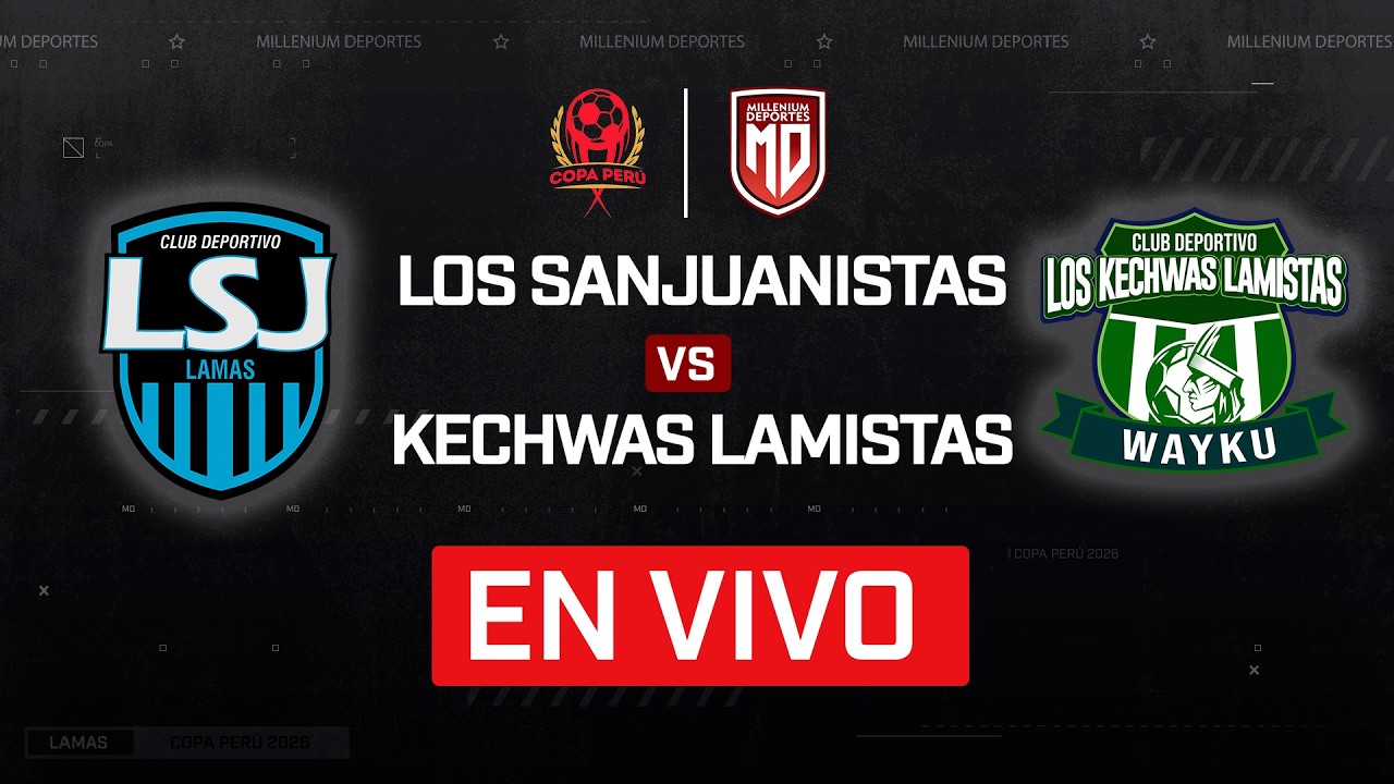 ⚽ LOS SANJUANISTAS  VS KECHWAS LAMISTAS | COPA PERÚ | ETAPA DISTRITAL LAMAS 2026 | FECHA 2