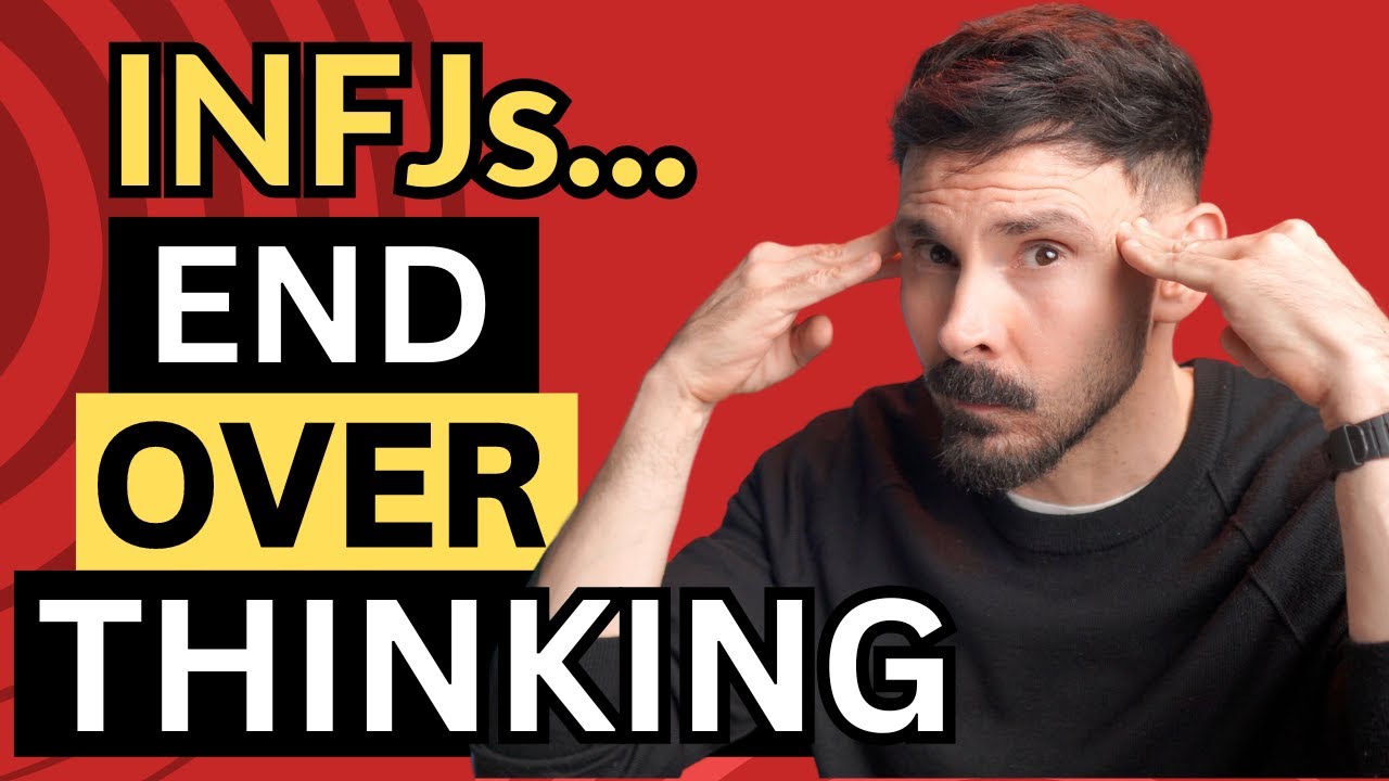 INFJs: 6 Ways to Stop Overthinking Everything (Therapy Skills)
