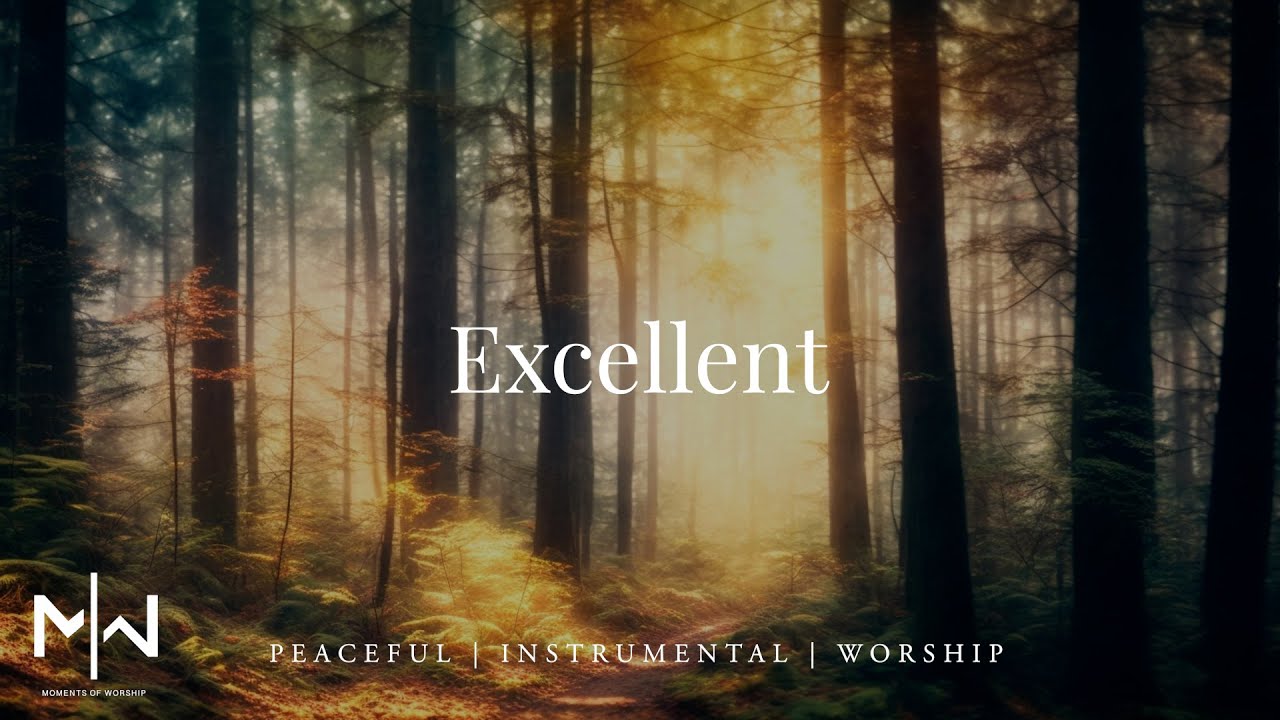 Excellent | Soaking Worship Music Into Heavenly Sounds // Instrumental Soaking Worship