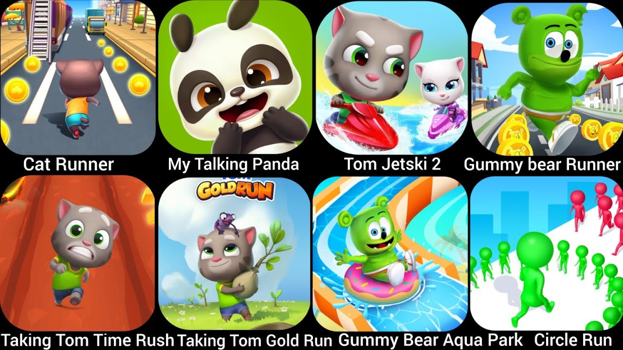 Cat Runner, My Taking Panda, Taking Tom Time Rush,Tom Jetski 2, Gummy Bear Runner, Taking Tom....