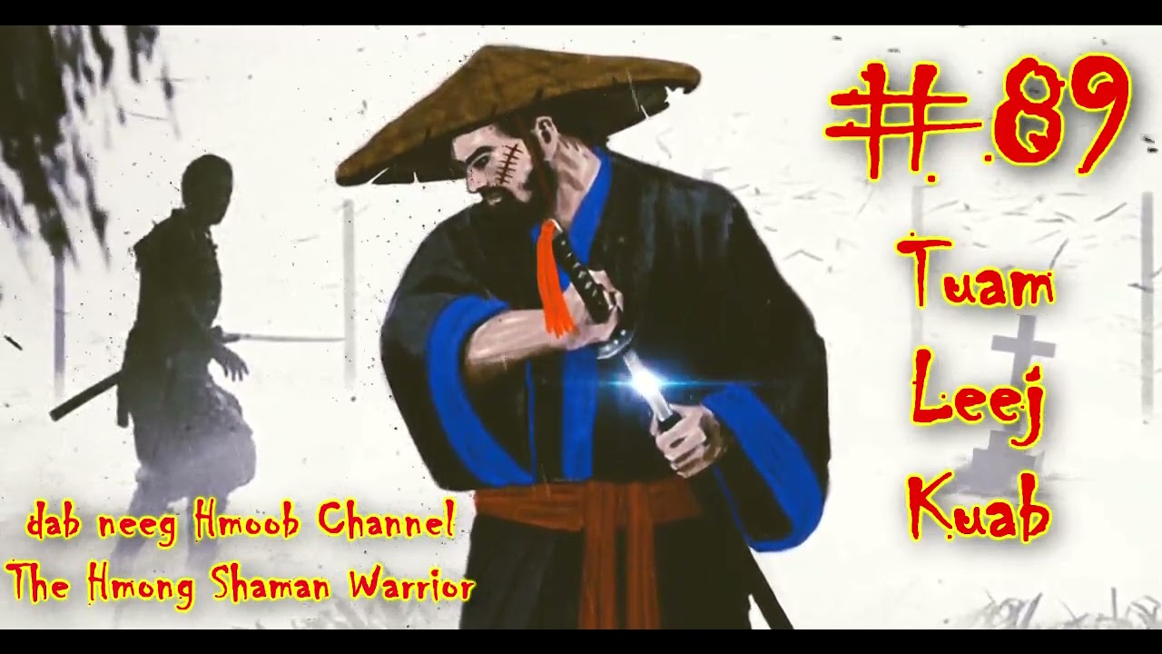 Tuam Leej Kuab The Hmong Shaman Warrior ( Part 89 ) 20/5/2021