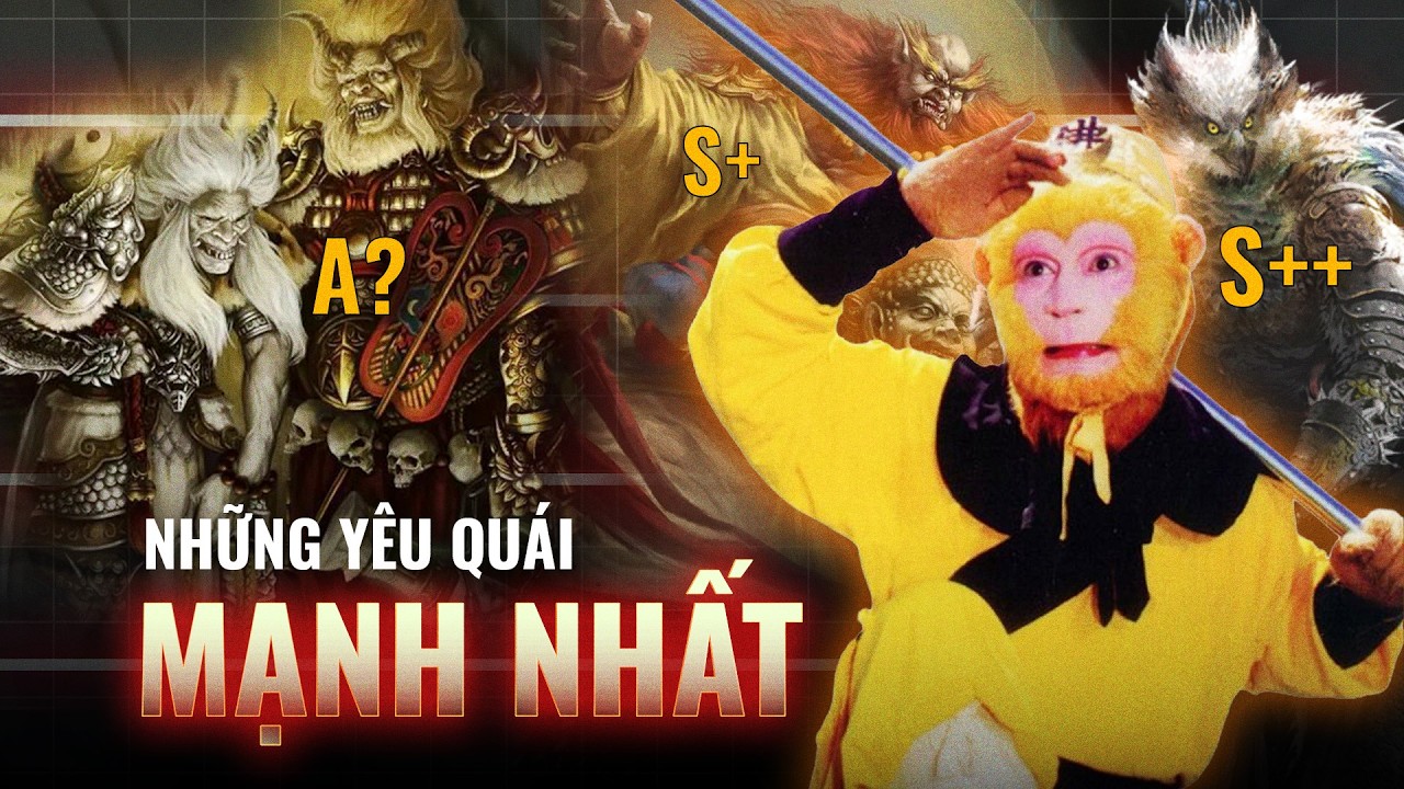 (P2) Xếp hạng sức mạnh những con yêu quái trong Tây Du Ký | Quang1303