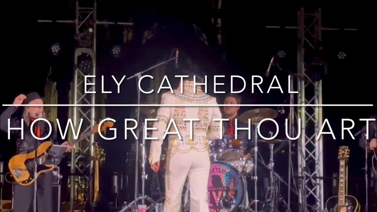 Ben Portsmouth - Elvis Performer - ‘How Great Thou Art’ - Ely Cathedral - Feb 2025