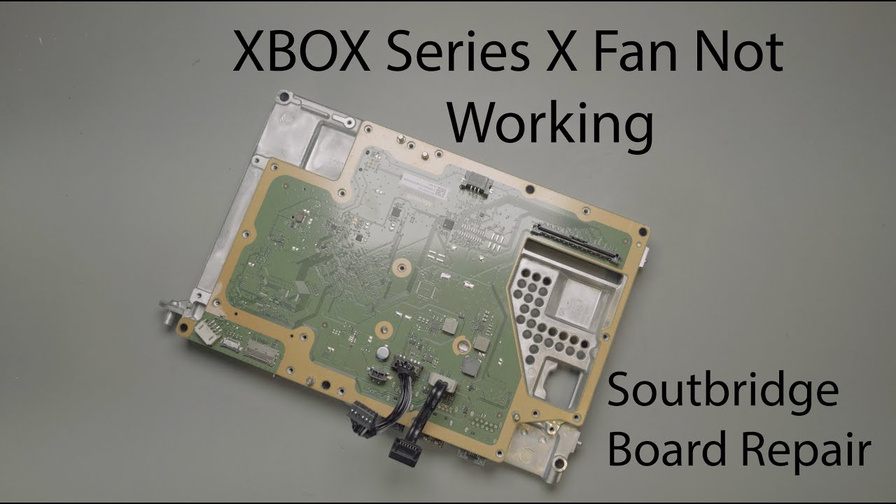 Xbox Series X Fan With No Power - Southbridge Board Diagnostic and Repair