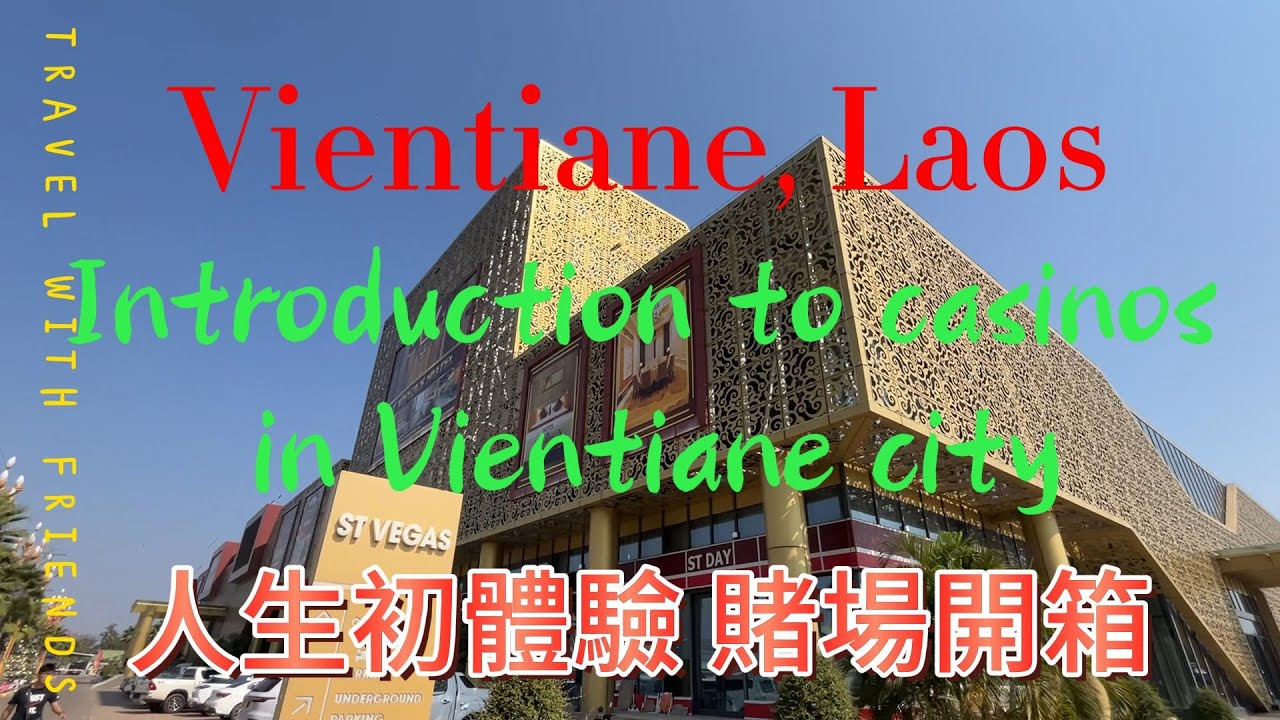 Vientiane, Laos  Introduction to casinos in Vientiane city