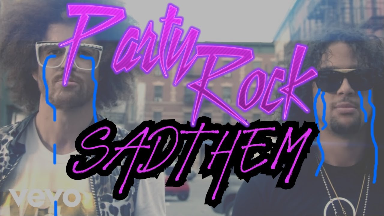 What If Party Rock Anthem Was Sad? (Party Rock Sadthem)