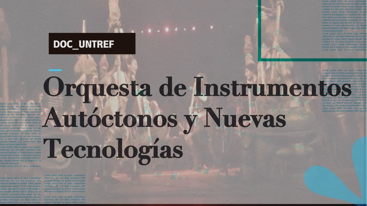DOC UNTREF | Orquesta de Instrumentos Autóctonos y Nuevas Tecnologías