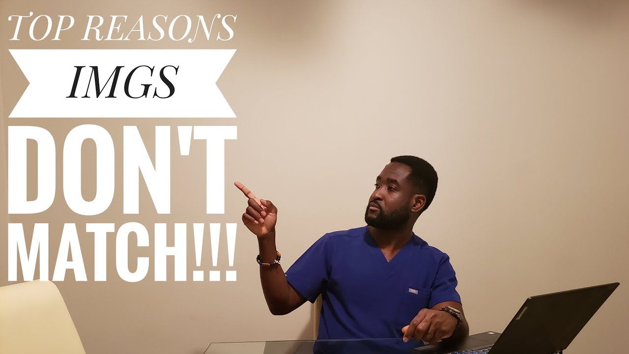 THE TOP REASONS WHY IMGS DO NOT MATCH INTO RESIDENCY: why you did not match!