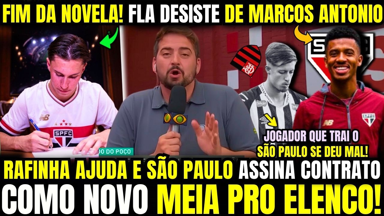COM AJUDA DE RAFINHA SPFC FECHA ACORDO COM NOVO MEIA! FLAMENGO DESISTE DE MARCOS ANTONIO E +