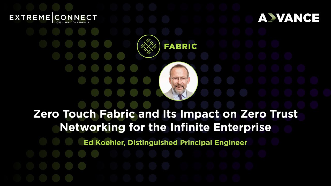 Zero Touch Fabric and Its Impact&nbsp;on Zero Trust Networking for the Infinite Enterprise