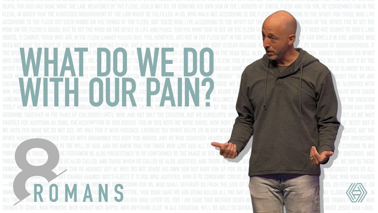 Romans 8: What Do We Do With Our Pain? // Jon Quitt