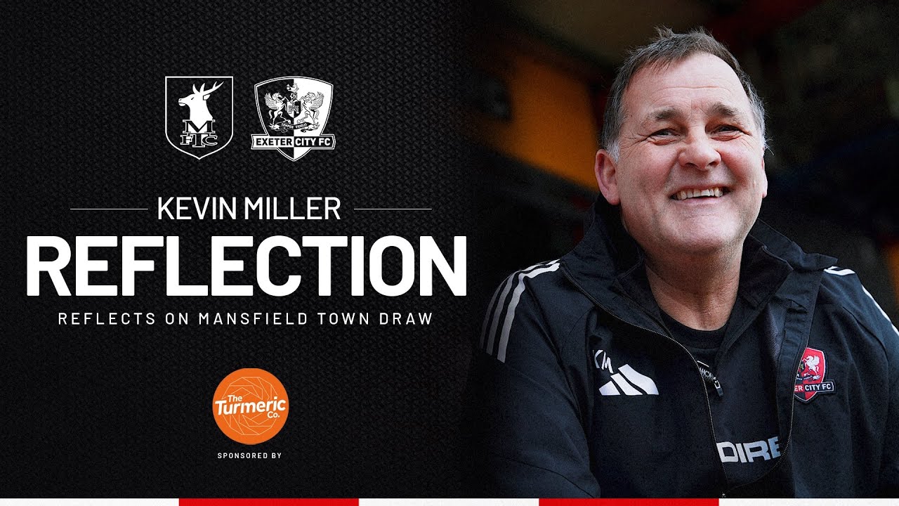 🗣️ The Reflection // Kev Miller on Mansfield draw | Exeter City Football Club