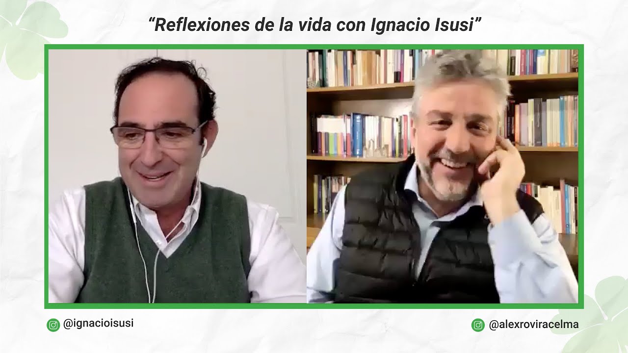 REFLEXIONES de la vida con Ignacio Isusi