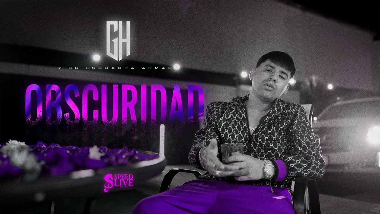 GH y Su Escuadra Armada - Obscuridad (Video Oficial)