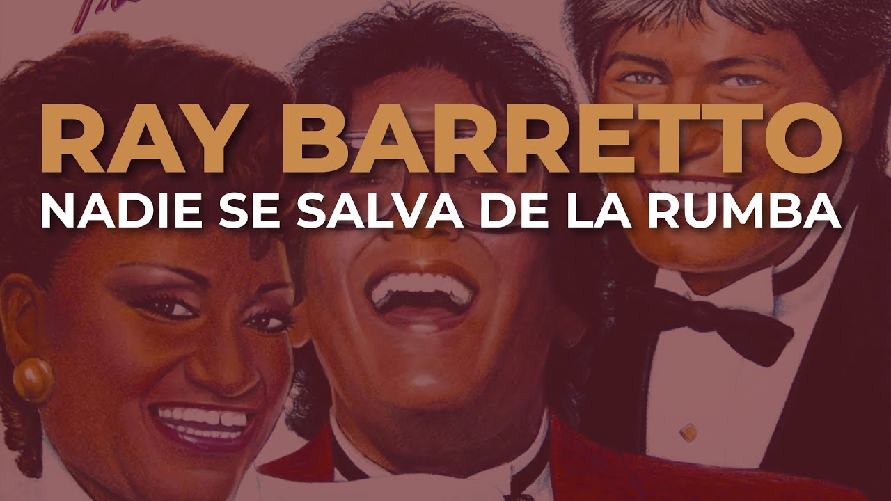 Ray Barretto, Adalberto Santiago & Celia Cruz - Nadie Se Salva de la Rumba (Audio Oficial)