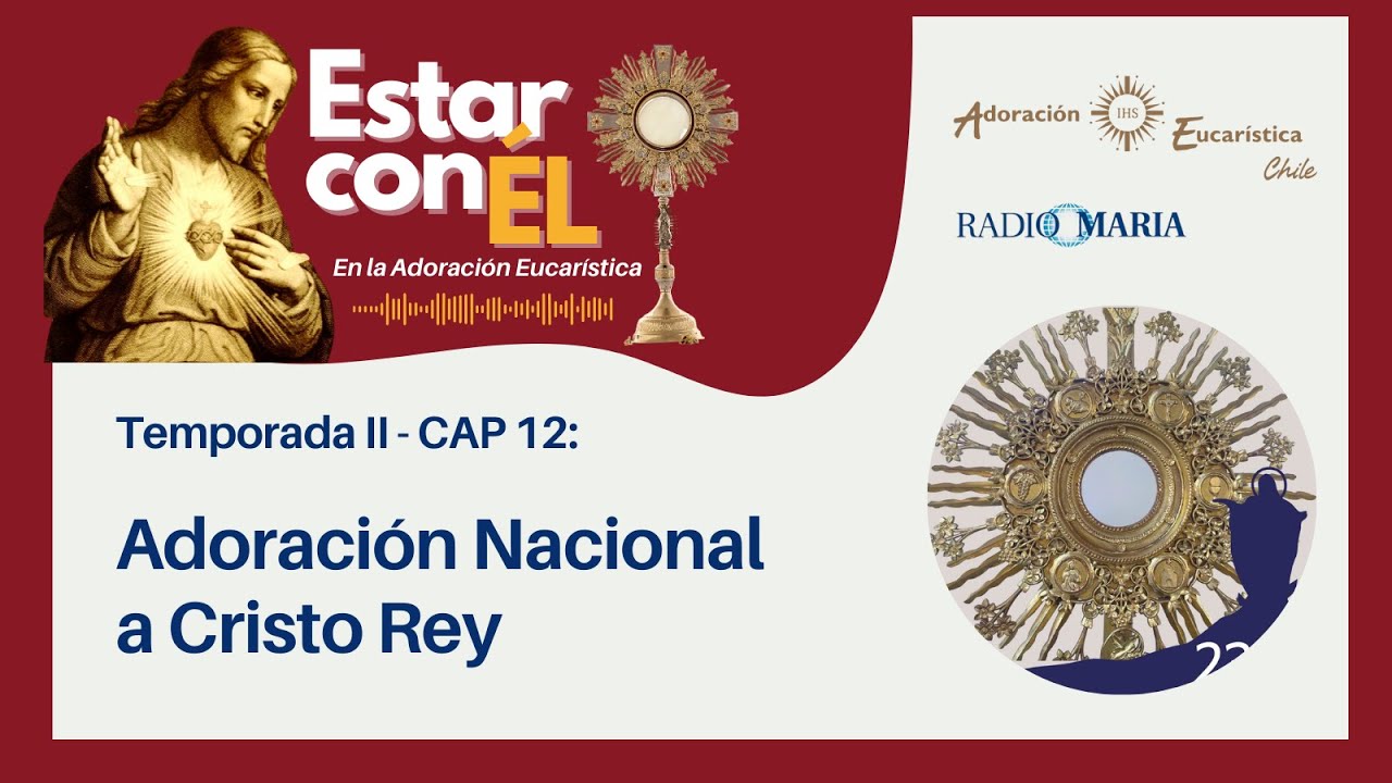 Estar con ÉL #2.12: Adoración Nacional a Cristo Rey