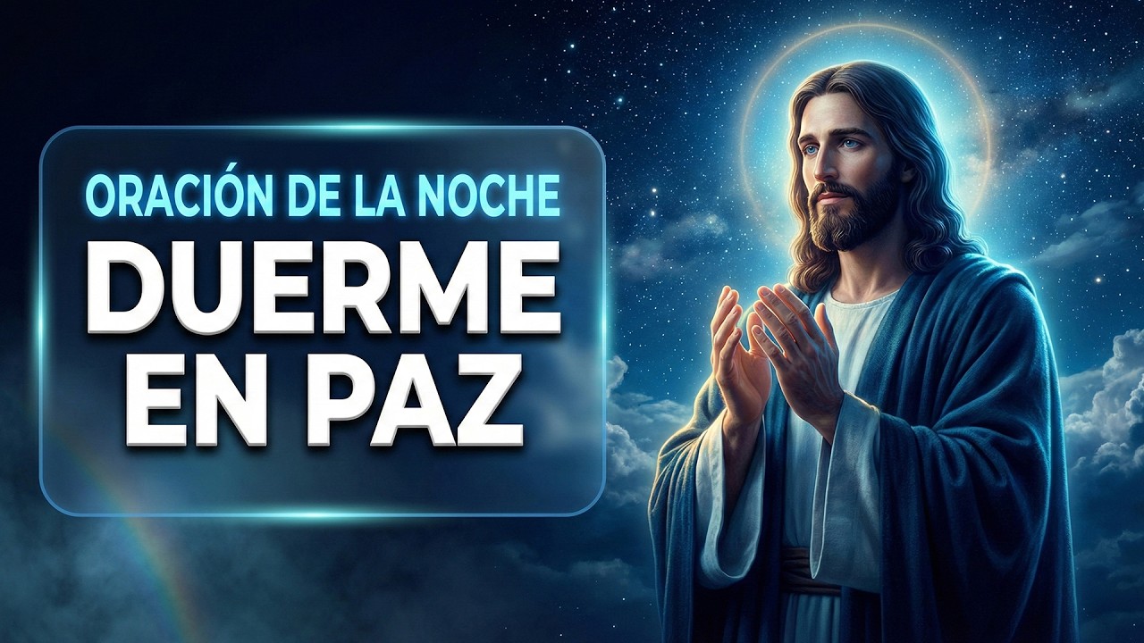 💤 Antes de Dormir Escucha Esta Oración y Descansa en la Presencia de Dios