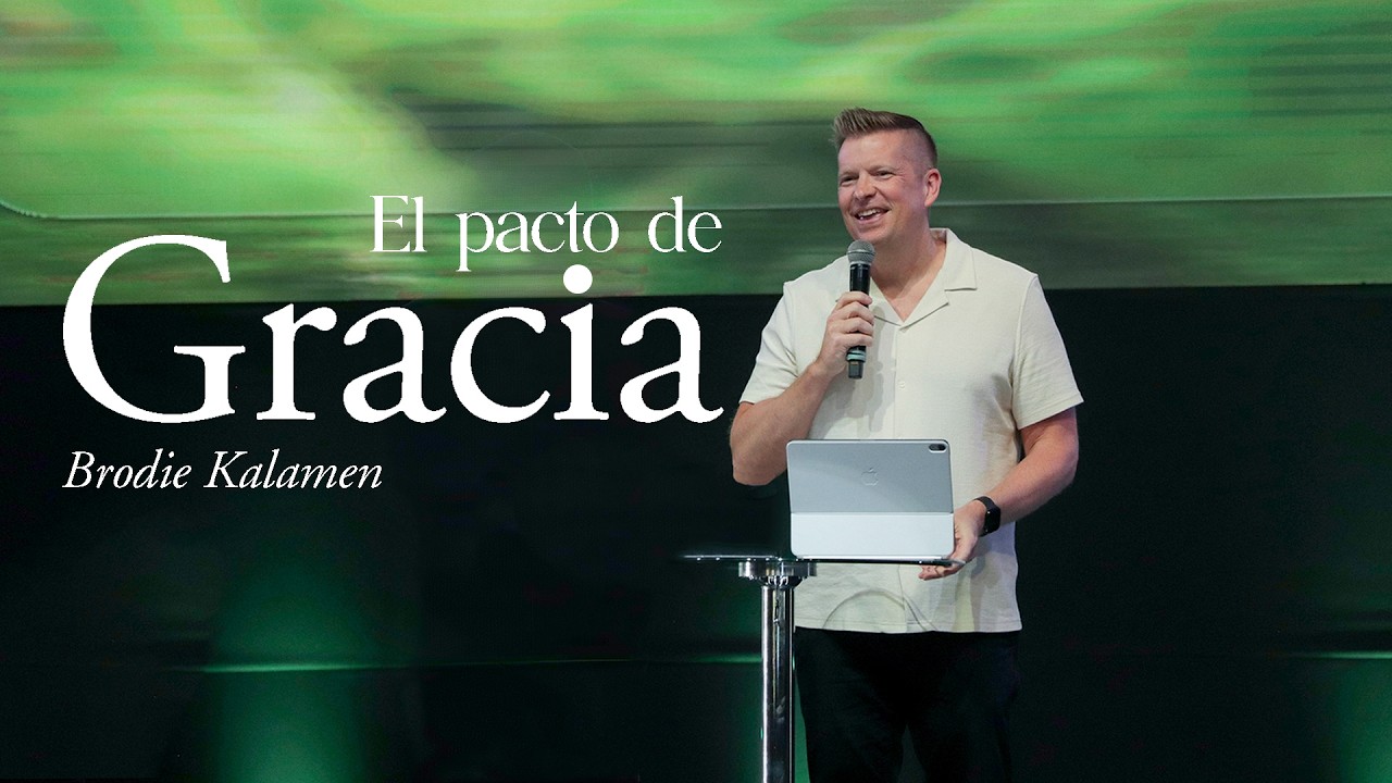 EL PACTO DE GRACIA | Brodie Kalamen | Prédicas Cristianas