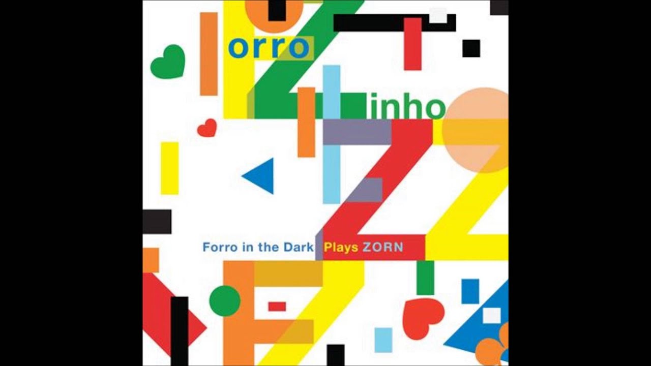 Forro In The Dark plays Zorn - Forro Zinho