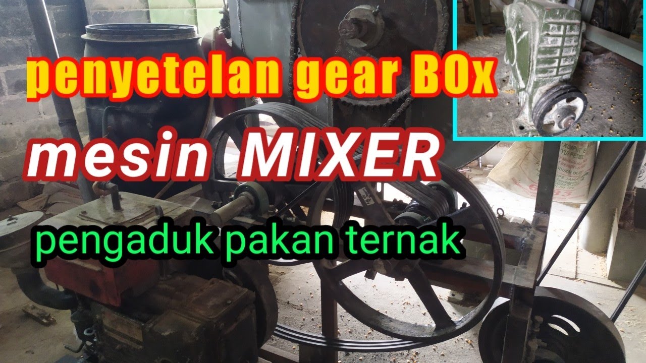 penyetelan GEAR BOX || Mesin MIXER    Pengaduk pakan ternak