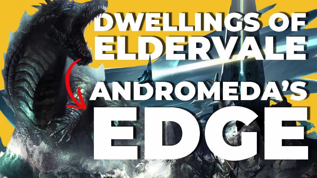 Andromeda's Edge Vs Dwellings of Eldervale - What's Changed?