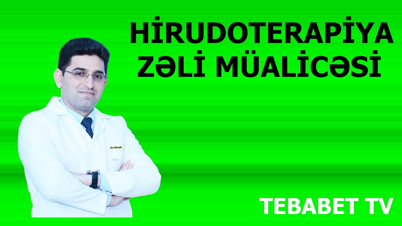 Hirudoterapiya (Zəli müalicəsi) - Apimed Təbii Üsullar Mərkəzi