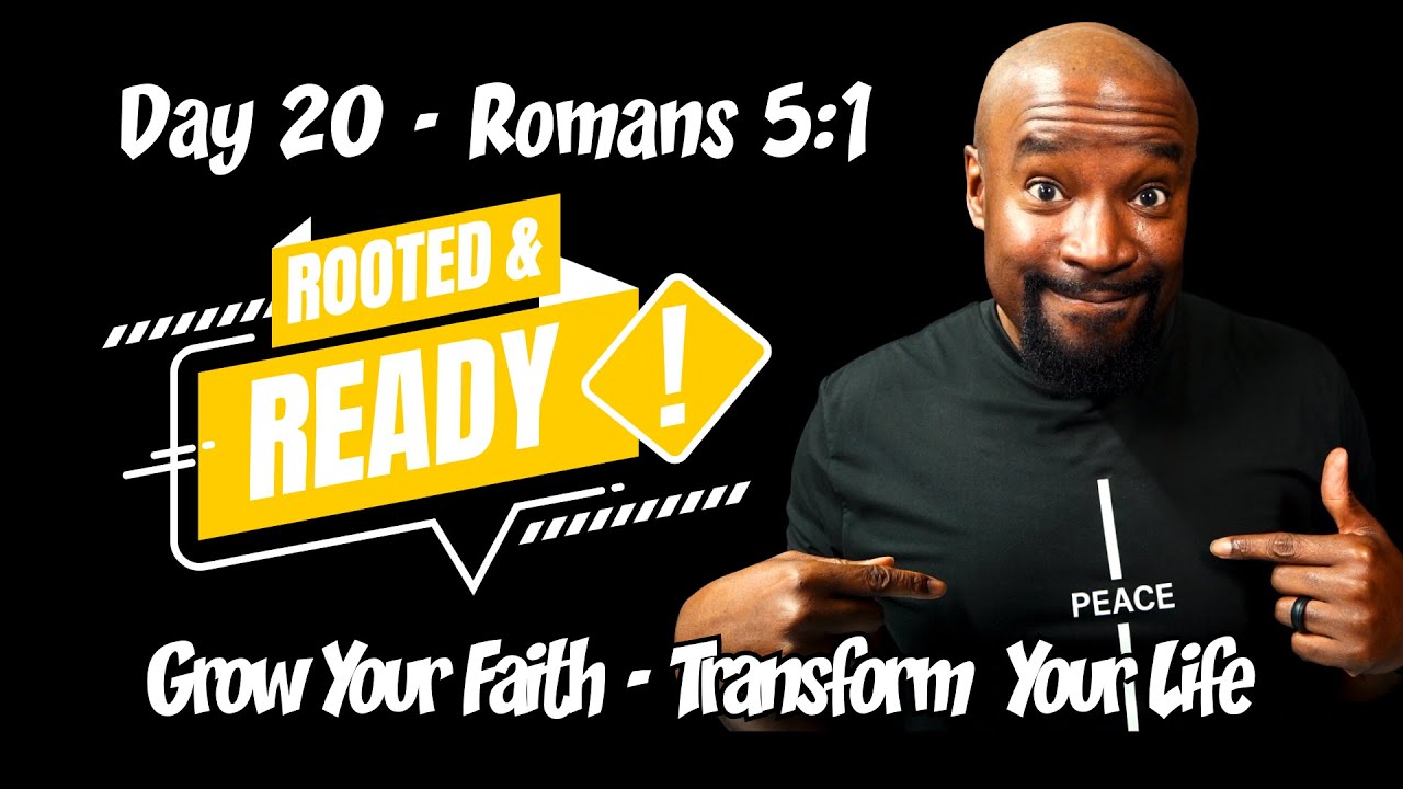 Day 20 Romans 5:1 | Are You Trying to Prove Yourself to God? | Rooted & Ready 30-Day Bible Series