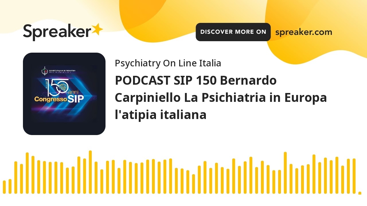 PODCAST SIP 150 Bernardo Carpiniello La Psichiatria in Europa l'atipia italiana