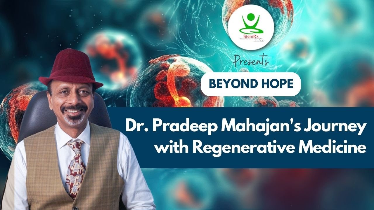 StemRx Presents Beyond Hope: Dr. Pradeep Mahajan's Journey with Regenerative Medicines