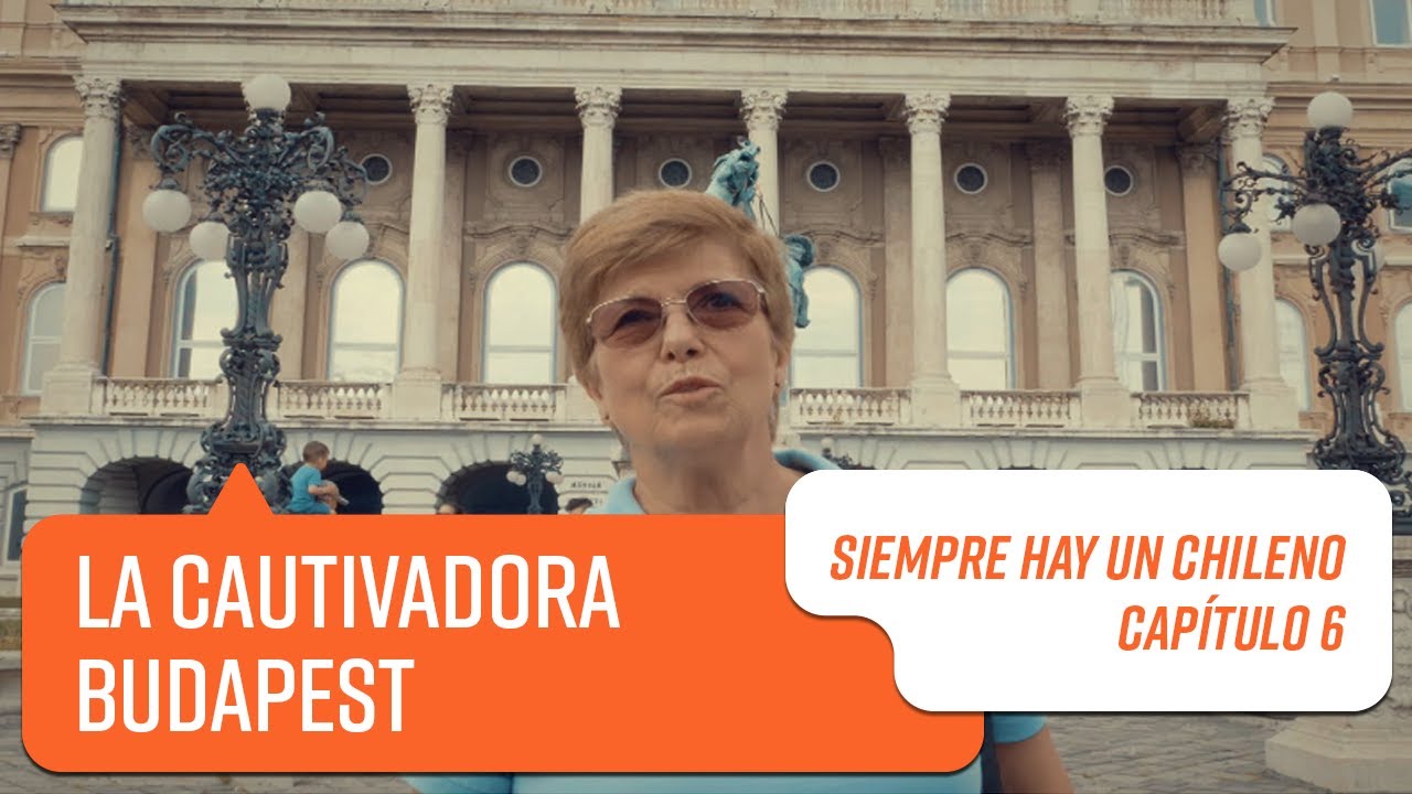 Capítulo 6: Budapest | Siempre hay un chileno 2018