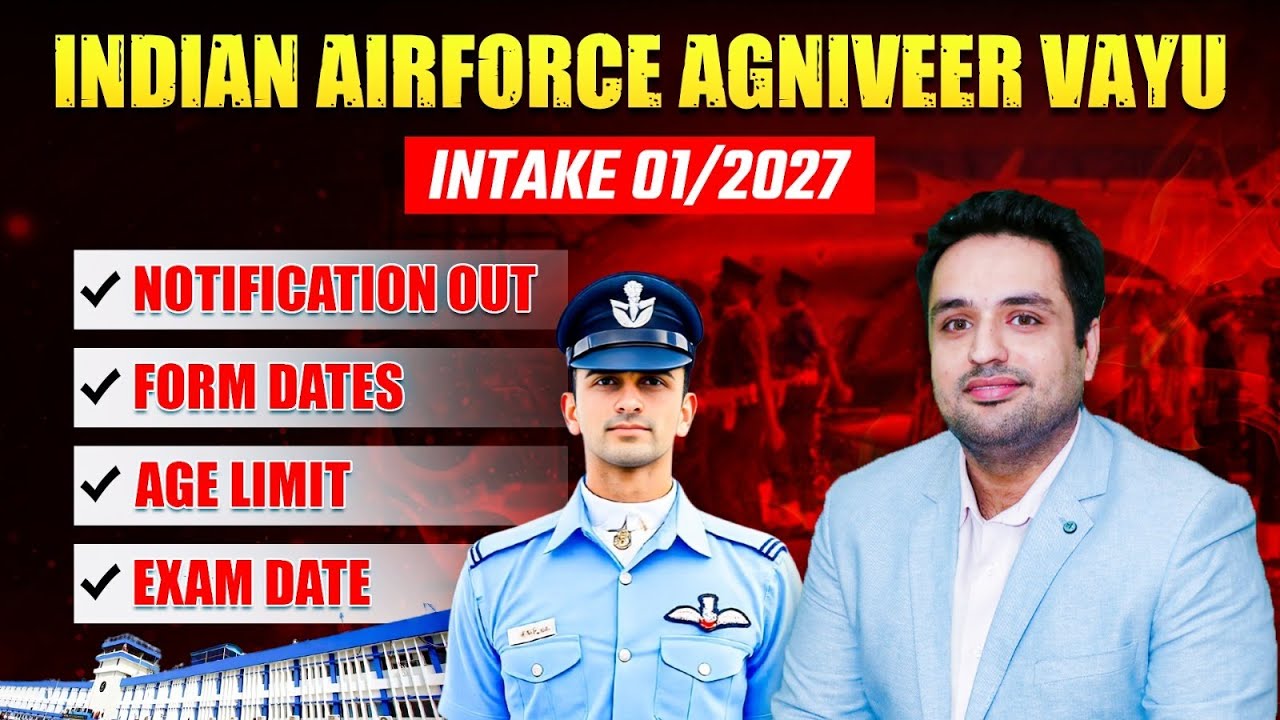 Airforce Agniveer Vayu Intake 01/2027 Form Notification | Form Dates, Age Limit, Exam, Eligibility