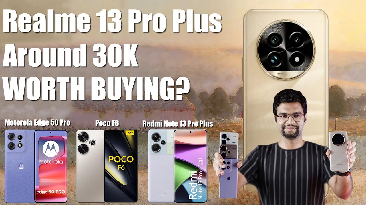 Realme 13 Pro Plus 5G Review & Comparison with Motorola Edge 50 Pro, Poco F6, Redmi Note 13 Pro Plus