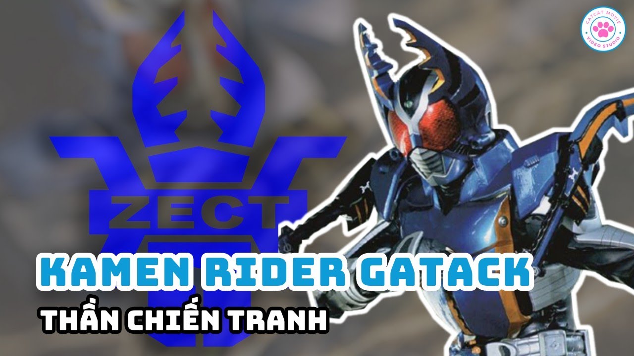 Hồ Sơ Rider | Kamen Rider Gatack - All Form | - Chiến Thần yếu ớt