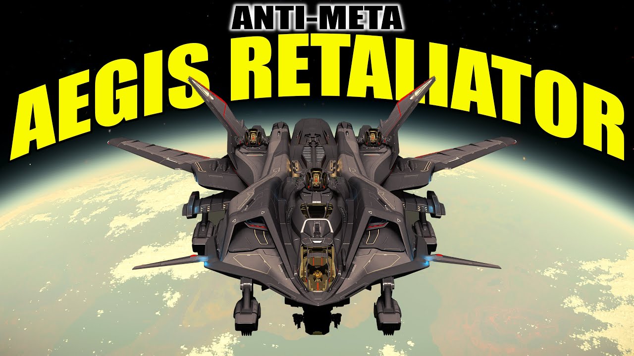 Вы ошибаетесь насчёт Aegis Retaliator... Что-то вроде Star Citizen Anti-Meta