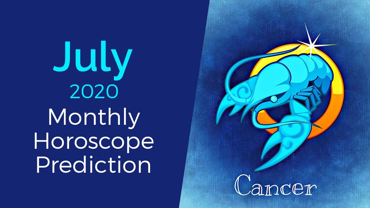 Cancer July 2020 Monthly Horoscope Prediction | Cancer Moon Sign Predictions