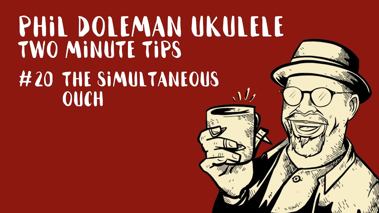 Two Minute Tips for ukulele: #20 The Simultaneous Ouch