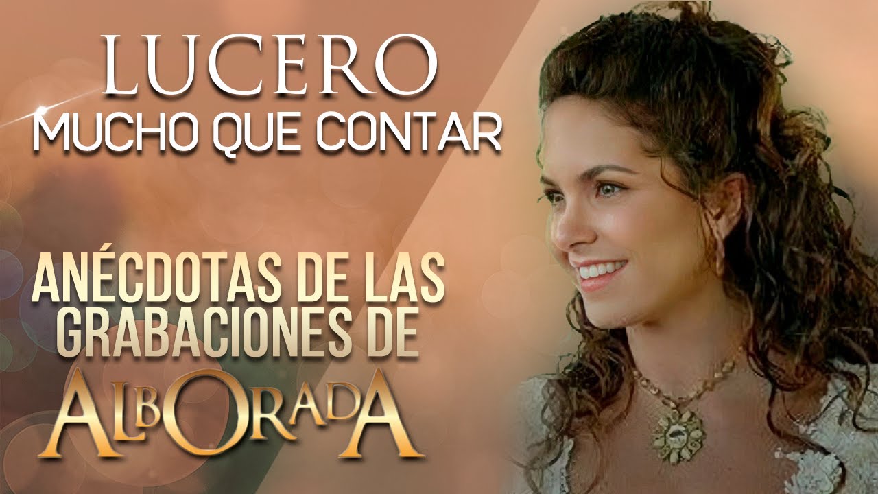LUCERO Mucho Que Contar - Anécdotas de las grabaciones de Alborada 🤎
