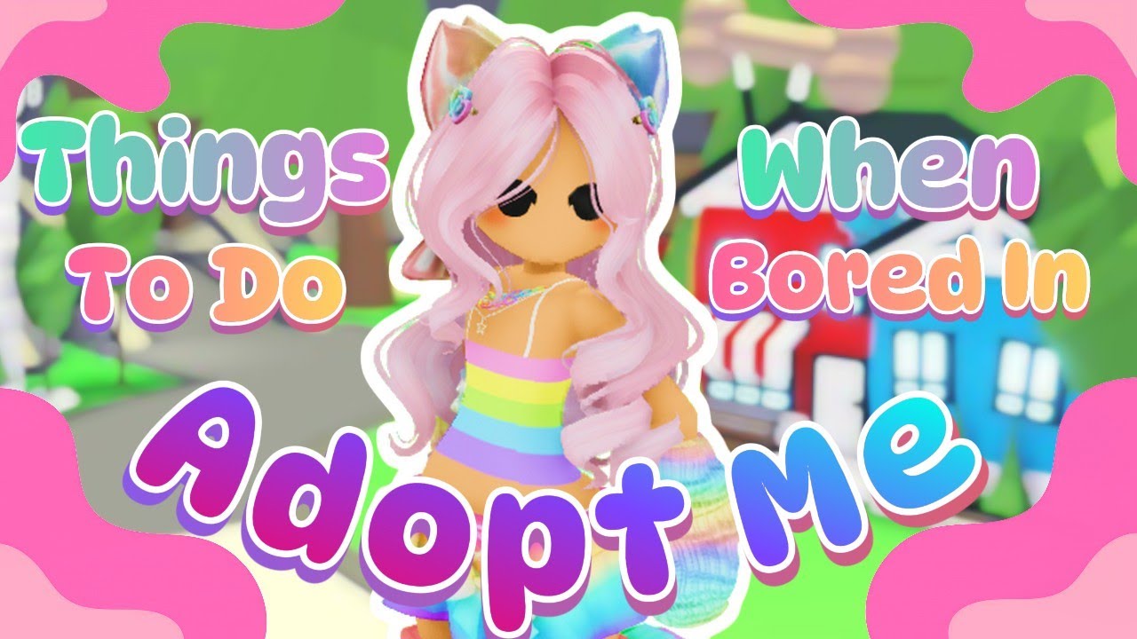 Чем заняться, когда скучно в Adopt Me! Roblox Adopt Me
