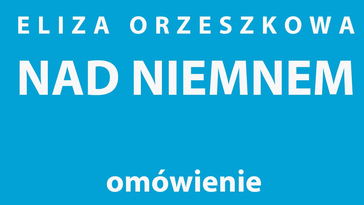 Eliza Orzeszkowa NAD NIEMNEM