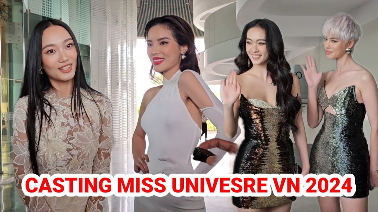 Casting Miss Univesre Việt Nam : KỲ DUYÊN đụng độ siêu mẫu QUỲNH ANH , VŨ THÚY QUỲNH , HÀ KINO