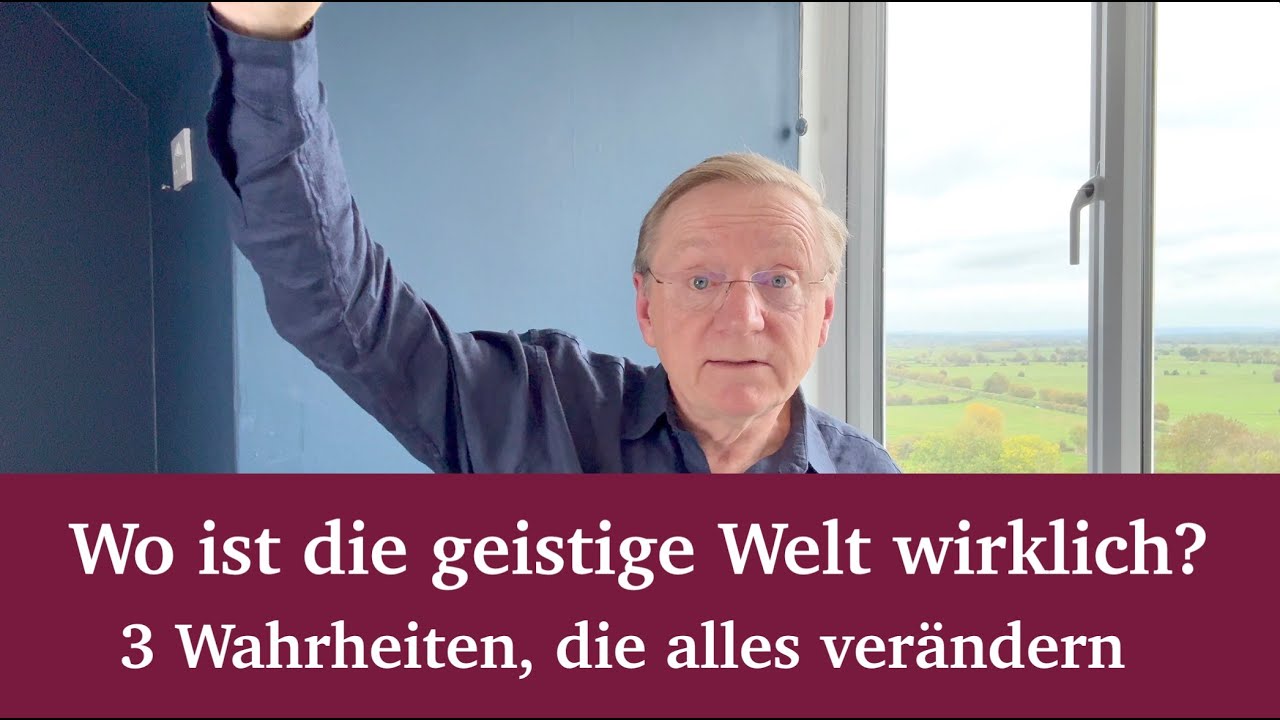 Wo ist die geistige Welt wirklich? - 3 Wahrheiten, die alles ver&auml;ndern