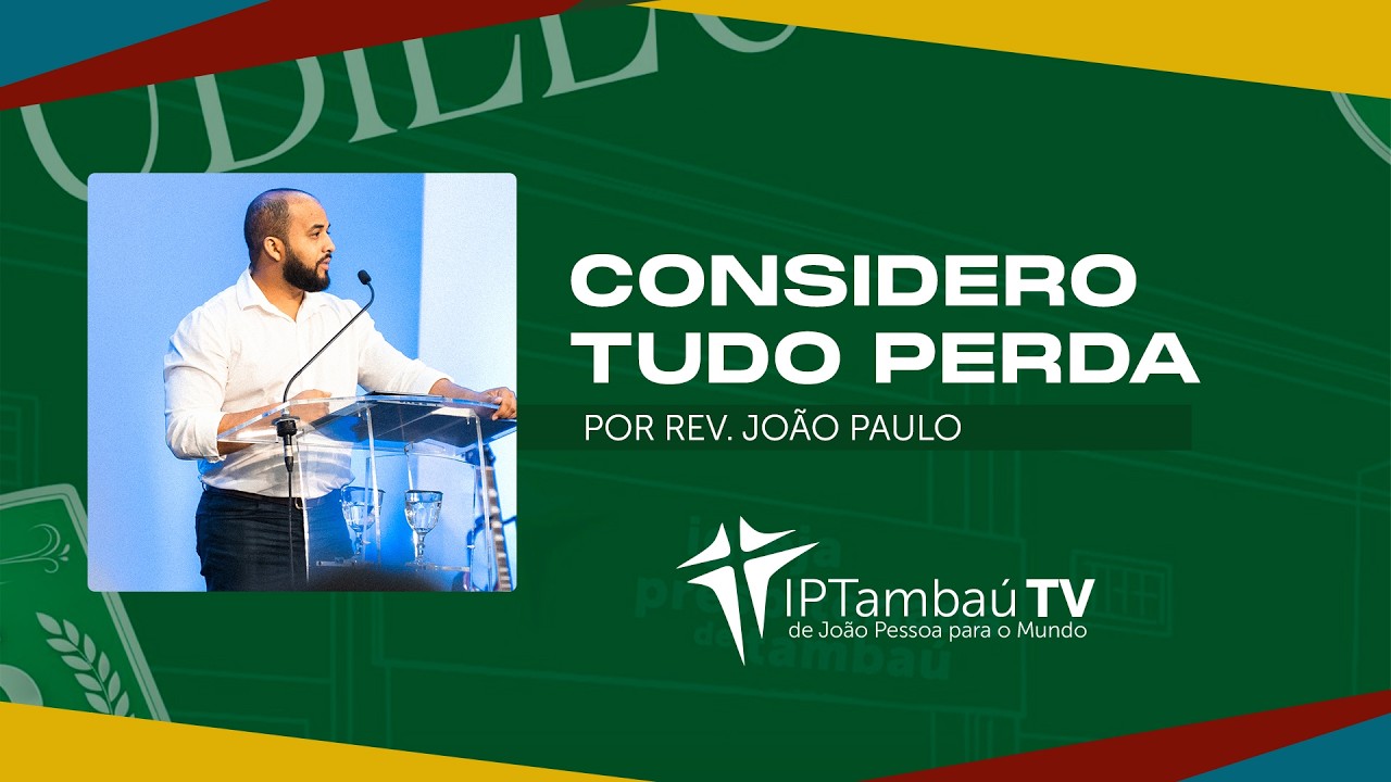 Considero tudo perda  | Rev. João Paulo | IPTambaú TV