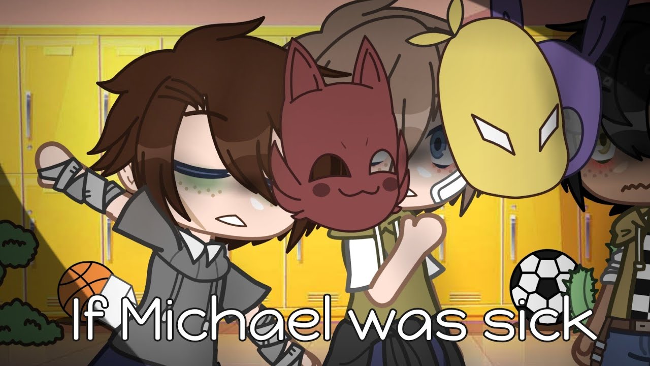 If p.Michael was sick//MY AU//°~Bad glitch~°