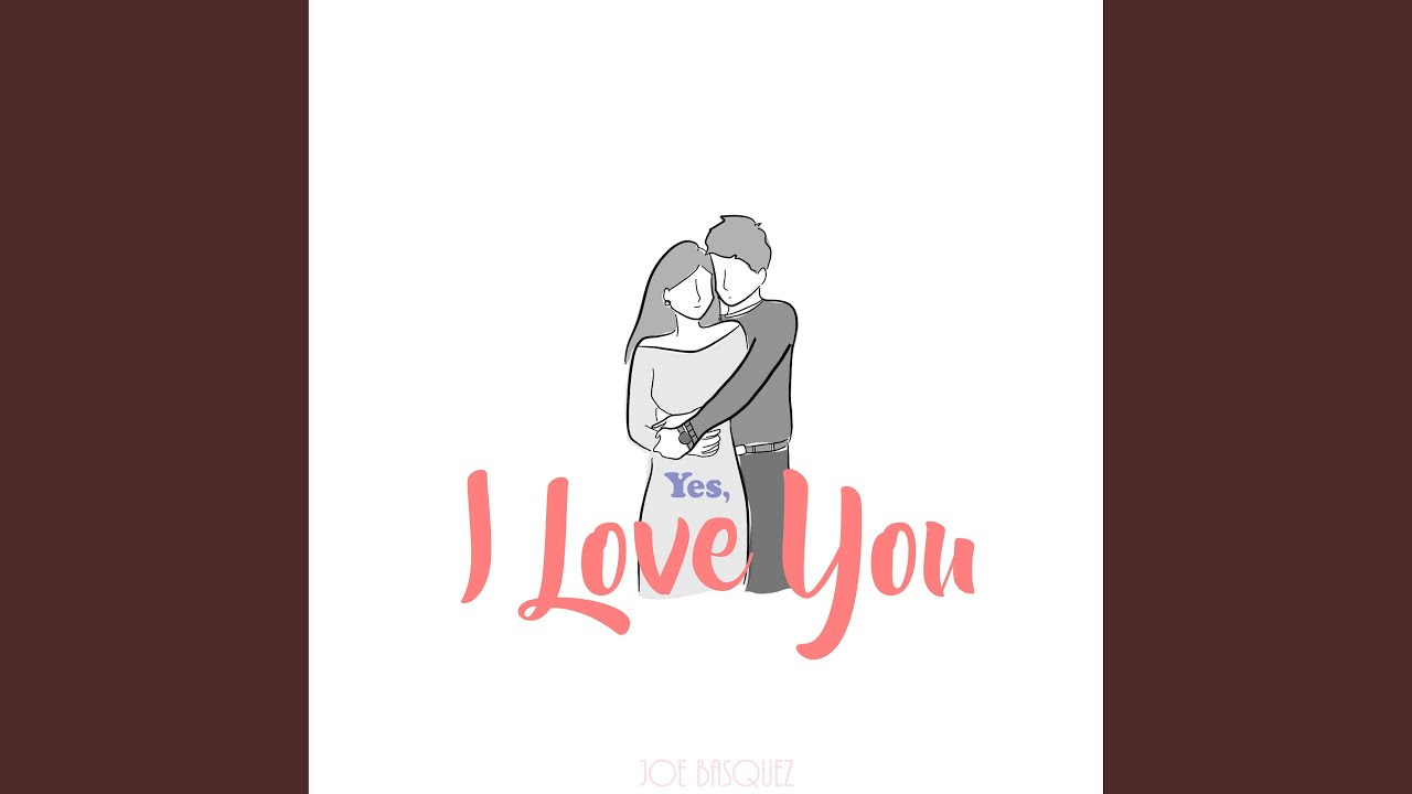 Yes, I Love You