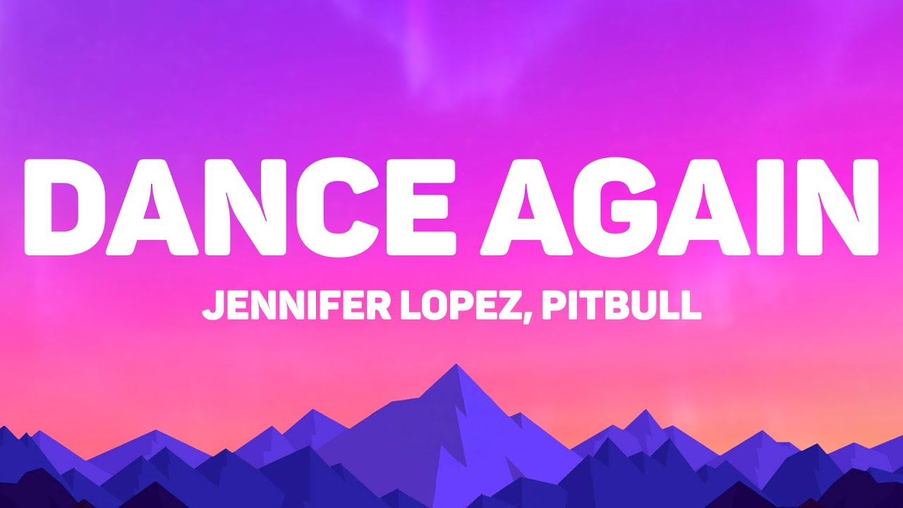 Jennifer Lopez, Pitbull - Dance Again (Lyrics)