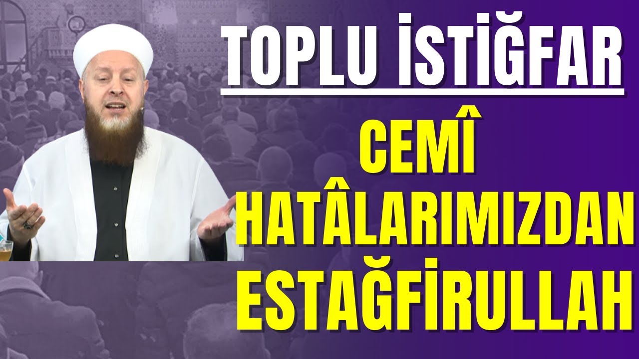 Toplu Tövbe İstiğfar | Cemi Hatalarımızdan Estağfirullah!
