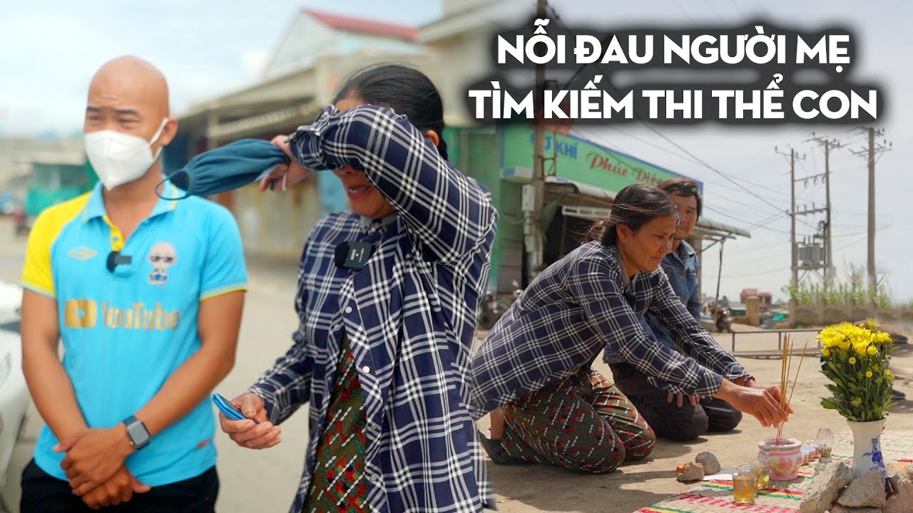 TIẾNG KHÓC XÉ LÒNG CỦA NGƯỜI MẸ, TÌM KIẾM THI THỂ CON TRAI TRÔI TRÊN BIỂN