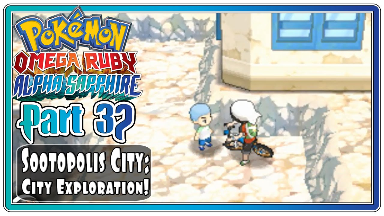 Pokemon Omega Ruby and Alpha Sapphire - Part 32: Sootopolis City | City Exploration!  (FaceCam)