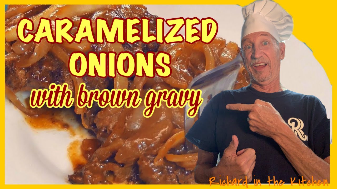 HOW TO MAKE CARAMELIZED ONIONS WITH BROWN GRAVY | Richard in the kitchen