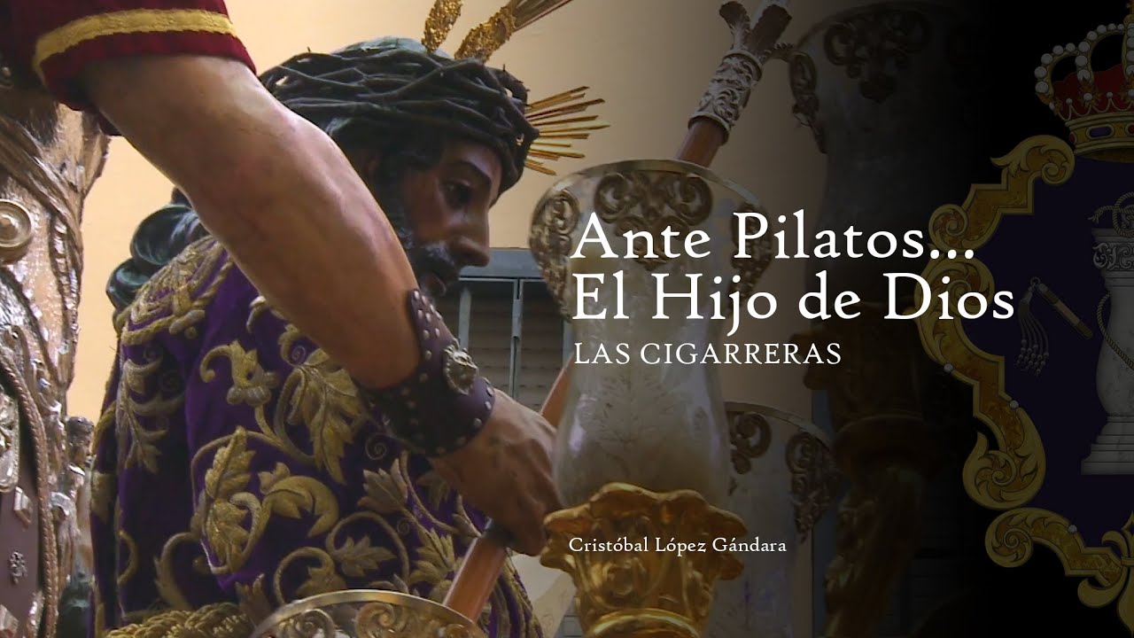 Ante Pilatos... El Hijo de Dios | Las Cigarreras